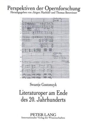 Literaturoper am Ende des 20. Jahrhunderts von Gostomzyk,  Swantje