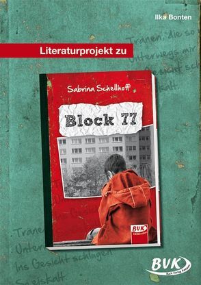 Literaturprojekt zu Block 77 von Bonten,  Ilka