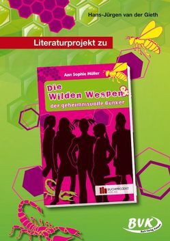 Literaturprojekt zu Die Wilden Wespen & der geheimnisvolle Bunker von van der Gieth,  Hans-Jürgen