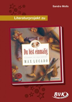 Literaturprojekt zu Du bist einmalig von Molls,  Sandra