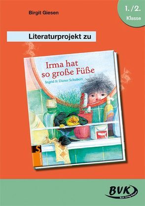 Literaturprojekt zu Irma hat so große Füße von Giesen,  Birgit