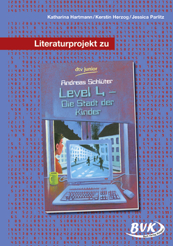 Literaturprojekt zu Level 4 – die Stadt der Kinder von Hartmann,  Katharina, Herzog,  Kerstin, Kuhlendahl,  Susanne, Parlitz,  Jessica