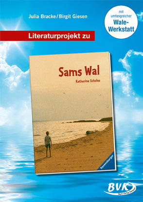 Literaturprojekt zu Sams Wal von Bracke,  Julia, Giesen,  Birgit, Kulik,  Lothar