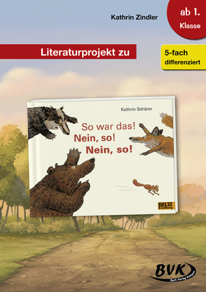 Literaturprojekt zu So war das! Nein, so! Nein, so! von Zindler,  Kathrin