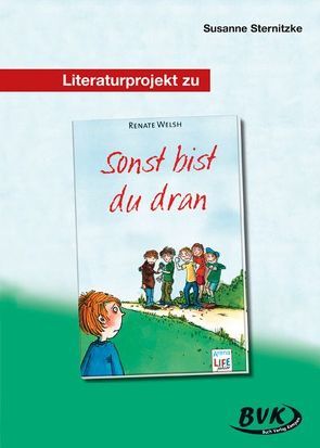 Literaturprojekt zu Sonst bist du dran von Sternitzke,  Susanne