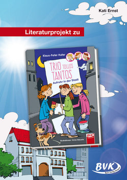 Literaturprojekt zu Trio Tollos Tantos von Ernst,  Kati