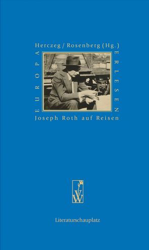 Joseph Roth auf Reisen von herczeg,  Petra