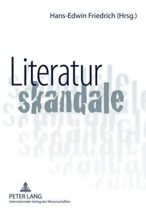 Literaturskandale von Friedrich,  Hans-Edwin