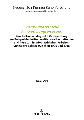 Literaturtheoretische Kanonisierungspraktiken von Wahl,  Dennis