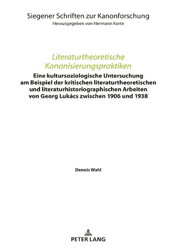 Literaturtheoretische Kanonisierungspraktiken von Wahl,  Dennis