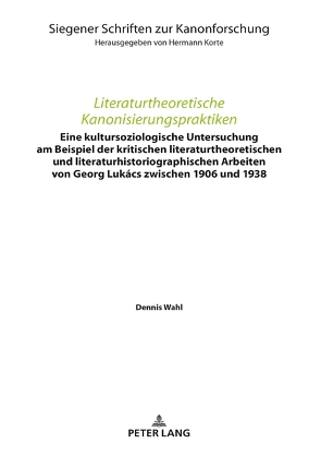 Literaturtheoretische Kanonisierungspraktiken von Wahl,  Dennis