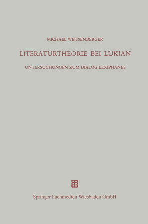 Literaturtheorie bei Lukian von Weissenberger,  Michael