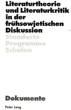 Literaturtheorie und Literaturkritik in der frühsowjetischen Diskussion von Hiersche,  Anton, Kowalski,  Edward