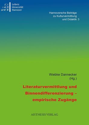 Literaturvermittlung und Binnendifferenzierung – empirische Zugänge von Aue,  Mareile, Dannecker,  Wiebke, Harmening,  Tina, Illner,  Berenike, Kleen,  Marlene, Maus,  Eva, Meyer,  Kevin, Ploner,  Kathrin, Thies,  Wiebke, Wessels,  Claus