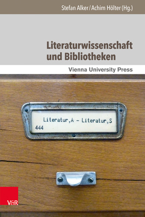 Literaturwissenschaft und Bibliotheken von Adam,  Wolfgang, Alker-Windbichler,  Stefan, Blume,  Peter, Brandtner,  Andreas, Dotzler,  Bernhard, Hall,  Murray G., Hölter,  Achim, Pilz,  Michael, Stumpf,  Markus, Syrovy,  Daniel, Werle,  Dirk