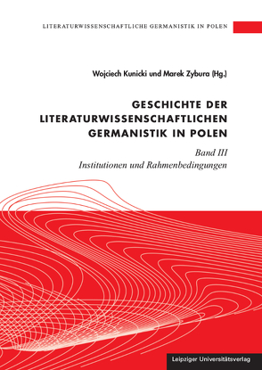 Literaturwissenschaftliche Germanistik in Polen / Geschichte der literaturwissenschaftlichen Germanistik in Polen von Kunicki,  Wojciech, Zybura,  Marek