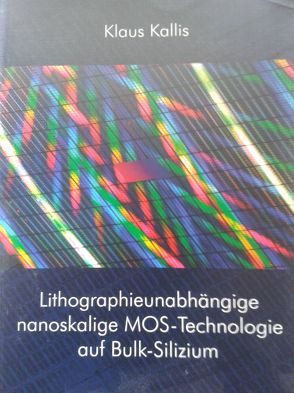 Lithographieunabhängige nanoskalige MOS-Technologie auf Bulk-Silizium von Kallis,  Klaus