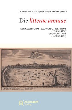 Die Litterae annuae von Flucke,  Christoph, Schröter,  Martin J.