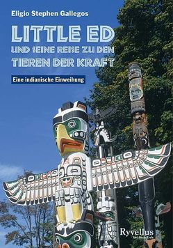 Little Ed und seine Reise zu den Tieren der Kraft von Gallegos,  Eligio Stephen, Teutsch,  Barbara