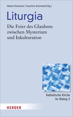 Liturgia von Böntert,  Prof. Stefan, Dannecker,  Prof. Klaus Peter, Gerhards,  Prof. Albert, Hoping,  Helmut, Kirschner,  Martin, Kranemann,  Benedikt, Lamberigts,  Mathijs, Schmiedl,  Joachim, Siebenrock,  Roman A, Wohlmuth,  Josef