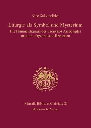 Liturgie als Symbol und Mysterium: Die Himmelsliturgie des Dionysios Areopagites und ihre altgeorgische Rezeption von Sakvarelidze,  Nino