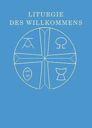 Liturgie des Willkommens von Kirchenamt der UEK