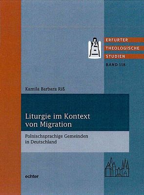 Liturgie im Kontext von Migration von Riß,  Kamila Barbara