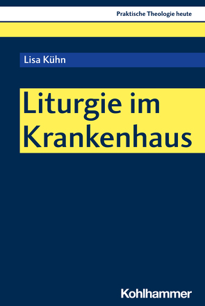 Liturgie im Krankenhaus von Altmeyer,  Stefan, Bauer,  Christian, Fechtner,  Kristian, Klie,  Thomas, Kohler-Spiegel,  Helga, Kranemann,  Benedikt, Kühn,  Lisa, Noth,  Isabelle, Weyel,  Birgit