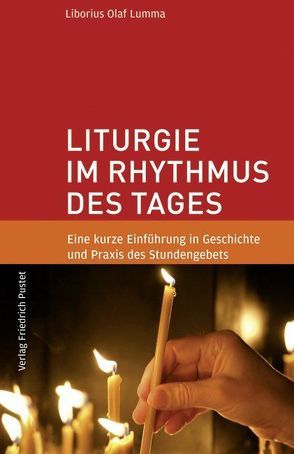 Liturgie im Rhythmus des Tages von Lumma,  Liborius Olaf