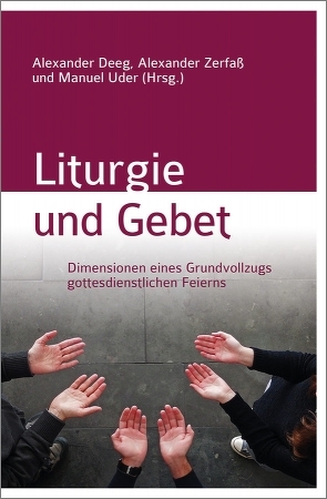 Liturgie und Gebet von Deeg,  Alexander, Uder,  Manuel, Zerfass,  Alexander