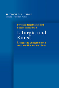 Liturgie und Kunst von Haspelmath-Finatti,  Dorothea, Nichols,  Bridget