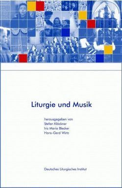 Liturgie und Musik von Blecker,  Iris M, Klöckner,  Stefan, Wirtz,  Hans G