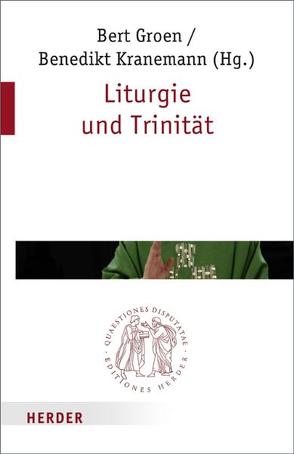 Liturgie und Trinität von Budde,  Achim, Dirscherl,  Erwin, Ebenbauer,  Peter, Franz,  Ansgar, Gerhards,  Albert, Groen,  Bert, Hoping,  Helmut, Kranemann,  Benedikt, Lurz,  Friedrich, Messner,  Reinhard, Meyer-Blanck,  Michael, Rouwhorst,  Gerard, Söding,  Thomas