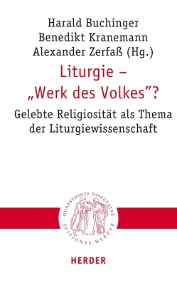 Liturgie – „Werk des Volkes“? von Afentoulidou-Leitgeb,  Eirini, Bärsch,  Jürgen, Berger,  Teresa, Bölling,  Jörg, Buchinger,  Harald, Franz,  Ansgar, Freilinger,  Christoph, Hornung,  Christian, Irving,  Andrew J. M., Knop,  Julia, Kranemann,  Benedikt, Leonhard,  Clemens, Lerch,  Lea, Loffeld,  Jan, Odenthal,  Andreas, Rouwhorst,  Gerard, Sander,  Hans-Joachim, Schweighofer,  Teresa, Unterburger,  Klaus, Wahle,  Stephan, Weber,  Ines, Wendebourg,  Dorothea, Zerfass,  Alexander