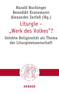 Liturgie – „Werk des Volkes“? von Afentoulidou-Leitgeb,  Eirini, Bärsch,  Jürgen, Berger,  Teresa, Bölling,  Jörg, Buchinger,  Harald, Franz,  Ansgar, Freilinger,  Christoph, Hornung,  Christian, Irving,  Andrew J. M., Knop,  Julia, Kranemann,  Benedikt, Leonhard,  Clemens, Lerch,  Lea, Loffeld,  Jan, Odenthal,  Andreas, Rouwhorst,  Gerard, Sander,  Hans-Joachim, Schweighofer,  Teresa, Unterburger,  Klaus, Wahle,  Stephan, Weber,  Ines, Wendebourg,  Dorothea, Zerfass,  Alexander