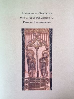 Liturgische Gewänder und andere Paramente im Dom zu Brandenburg von Bergemann,  Uta Chr, Flügge,  Marina, Hegner,  Kristina, Hoffmann,  Ina, Jehle,  Manfred, Jeitner,  Christa M, Kurze,  Dietrich, May,  Ilona, May,  Iris, Neumann,  Reingard, Otavsky,  Karel, Reihlen,  Helmut, Salge,  Hans U, Scharf da Silva,  Inga, Wetter,  Evelin