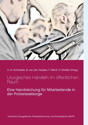 Liturgisches Handeln im öffentlichen Raum von Schneider,  Hanns-Heinrich, van der Heyden,  Bianca, Werth,  Folkhard, Winkler,  Pia