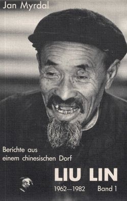 Liu Lin 1962-1982. Berichte aus einem chinesischen Dorf von Kessle,  Gun, Kicherer,  Brigitta, Modersohn,  Gustav A, Myrdal,  Jan, Spreitz,  Heinz