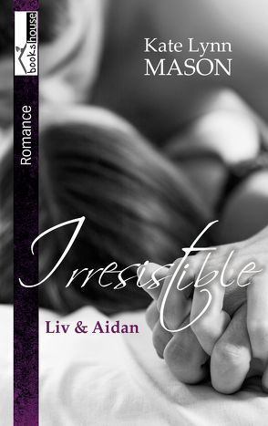 Liv & Aidan – Irresistible von Mason,  Kate Lynn