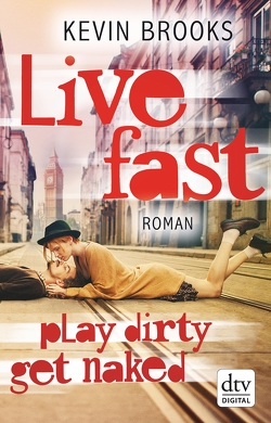 Live Fast, Play Dirty, Get Naked von Brooks,  Kevin, Gutzschhahn,  Uwe-Michael