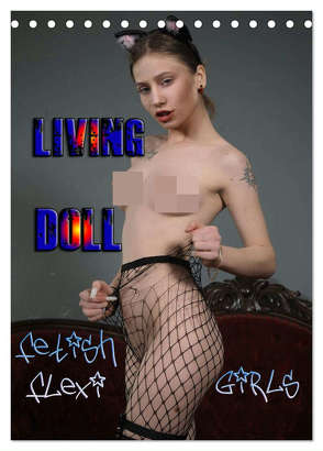 Living Doll – Fetish Flexi Girls (Tischkalender 2024 DIN A5 hoch), CALVENDO Monatskalender von Comandante,  Andreas