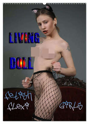 Living Doll – Fetish Flexi Girls (Wandkalender 2024 DIN A2 hoch), CALVENDO Monatskalender von Comandante,  Andreas