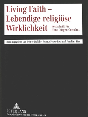 Living Faith – Lebendige religiöse Wirklichkeit von Mahlke,  Reiner, Pitzer-Reyl,  Renate, Süss,  Joachim