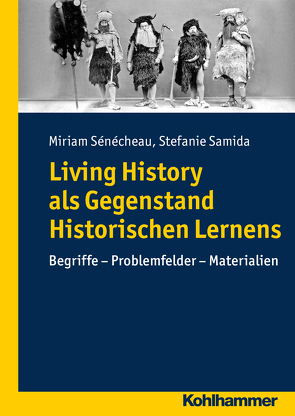 Living History als Gegenstand Historischen Lernens von Brauch,  Nicola, Samida,  Stefanie, Sénécheau,  Miriam