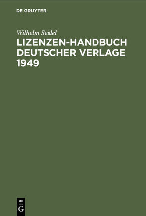 Lizenzen-Handbuch deutscher Verlage 1949 von Seidel,  Wilhelm