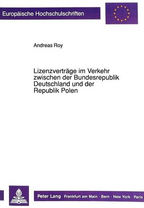 Lizenzverträge im Verkehr zwischen der Bundesrepublik Deutschland und der Republik Polen von Roy,  Andreas