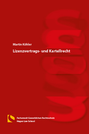 Lizenzvertrags- und Kartellrecht von Gräfin von Schlieffen,  Katharina, Köhler,  Martin, Zwiehoff,  Gabriele