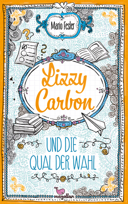 Lizzy Carbon und die Qual der Wahl von Fesler,  Mario