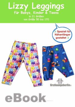 Lizzy Kinder Leggings Schnittmuster für Gr. 50 bis 170 von firstloungeberlin von Schille,  Ina