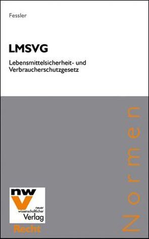 LMSVG Lebensmittelsicherheits- und Verbraucherschutzgesetz von Fessler,  Peter